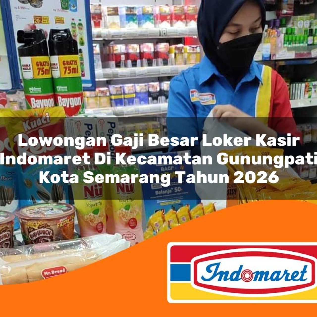 lowongan gaji besar loker kasir indomaret di kecamatan gunungpati kota semarang tahun 2026 1763158101