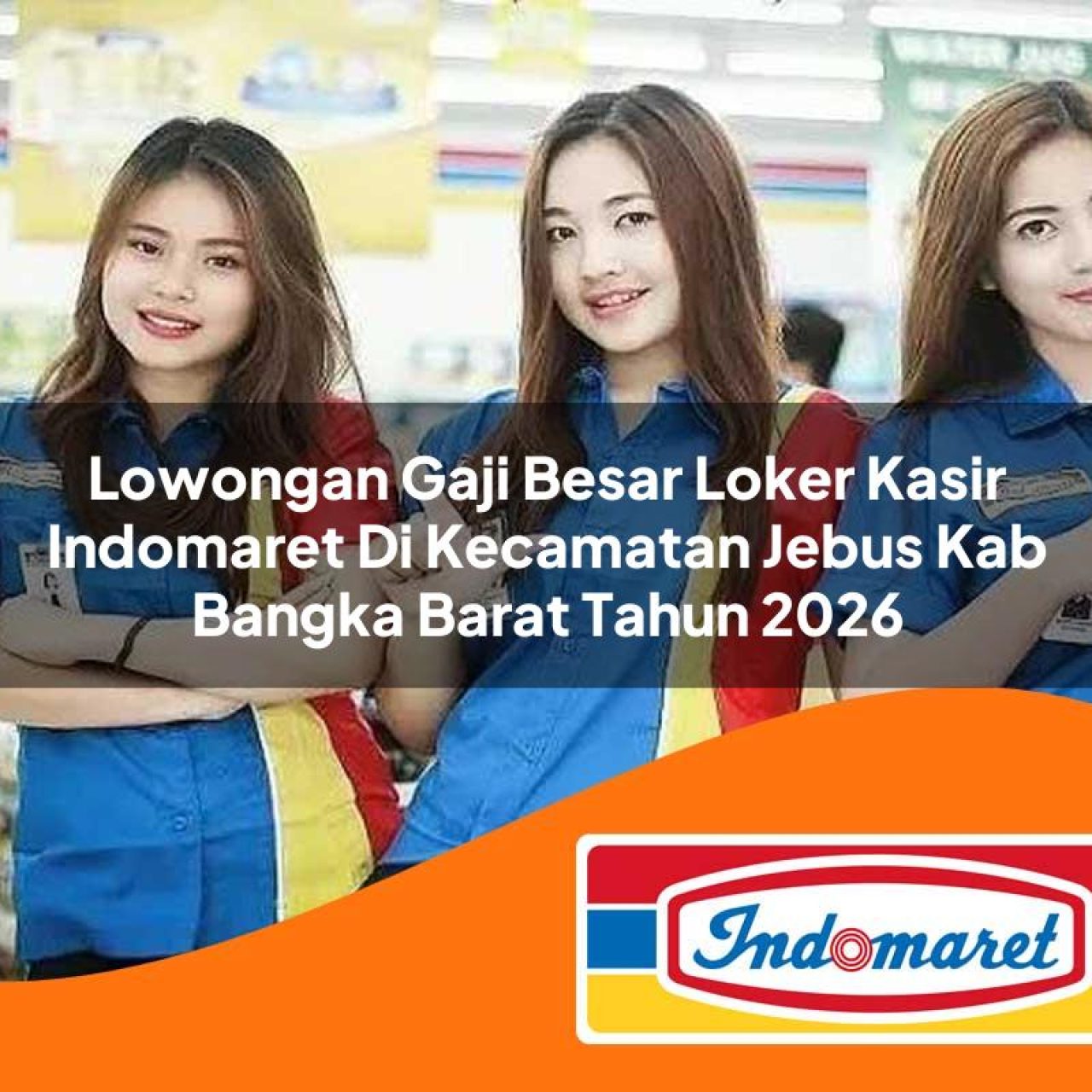 lowongan gaji besar loker kasir indomaret di kecamatan jebus kab bangka barat tahun 2026 1763109240