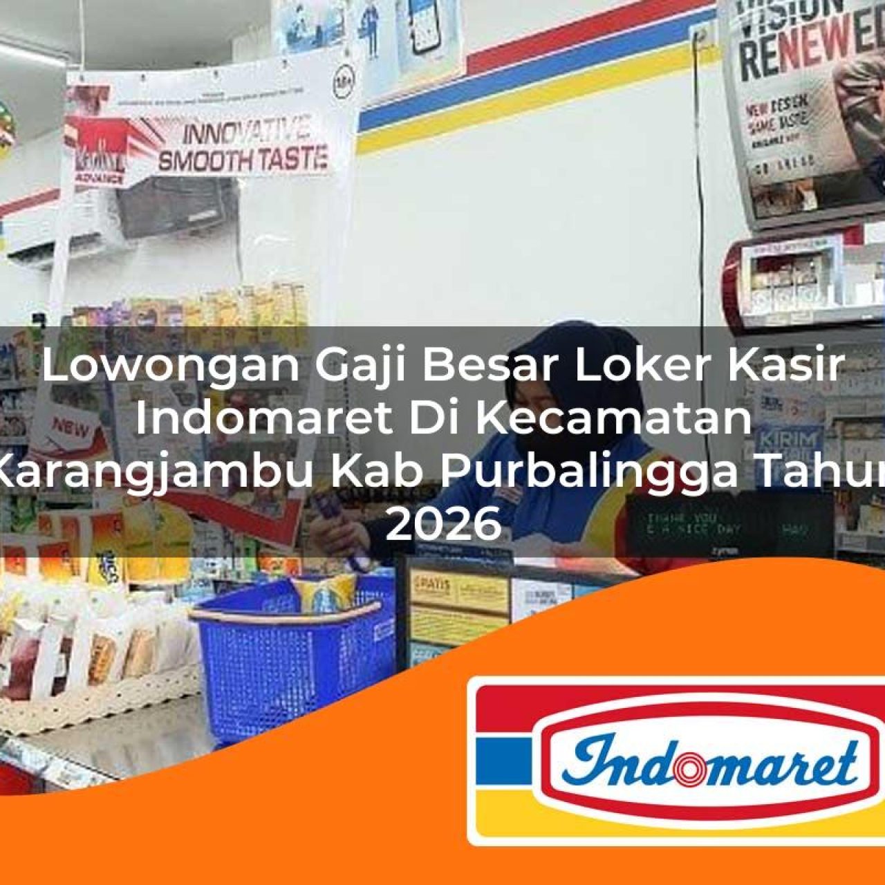 lowongan gaji besar loker kasir indomaret di kecamatan karangjambu kab purbalingga tahun 2026 1763404831