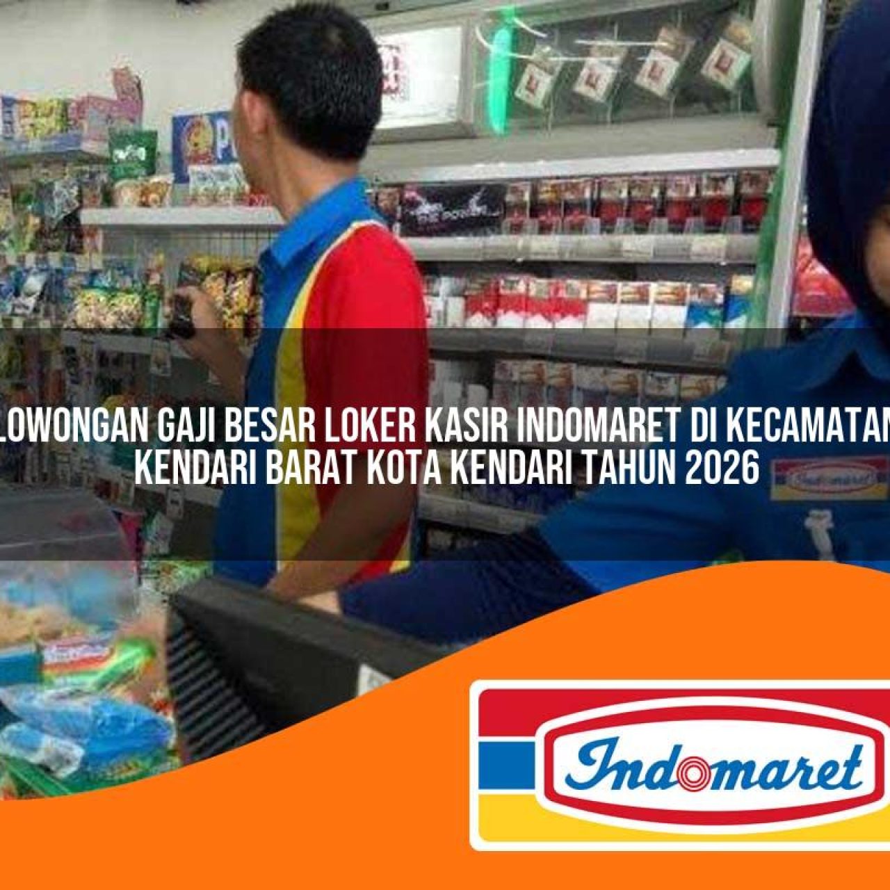 lowongan gaji besar loker kasir indomaret di kecamatan kendari barat kota kendari tahun 2026 1763345396