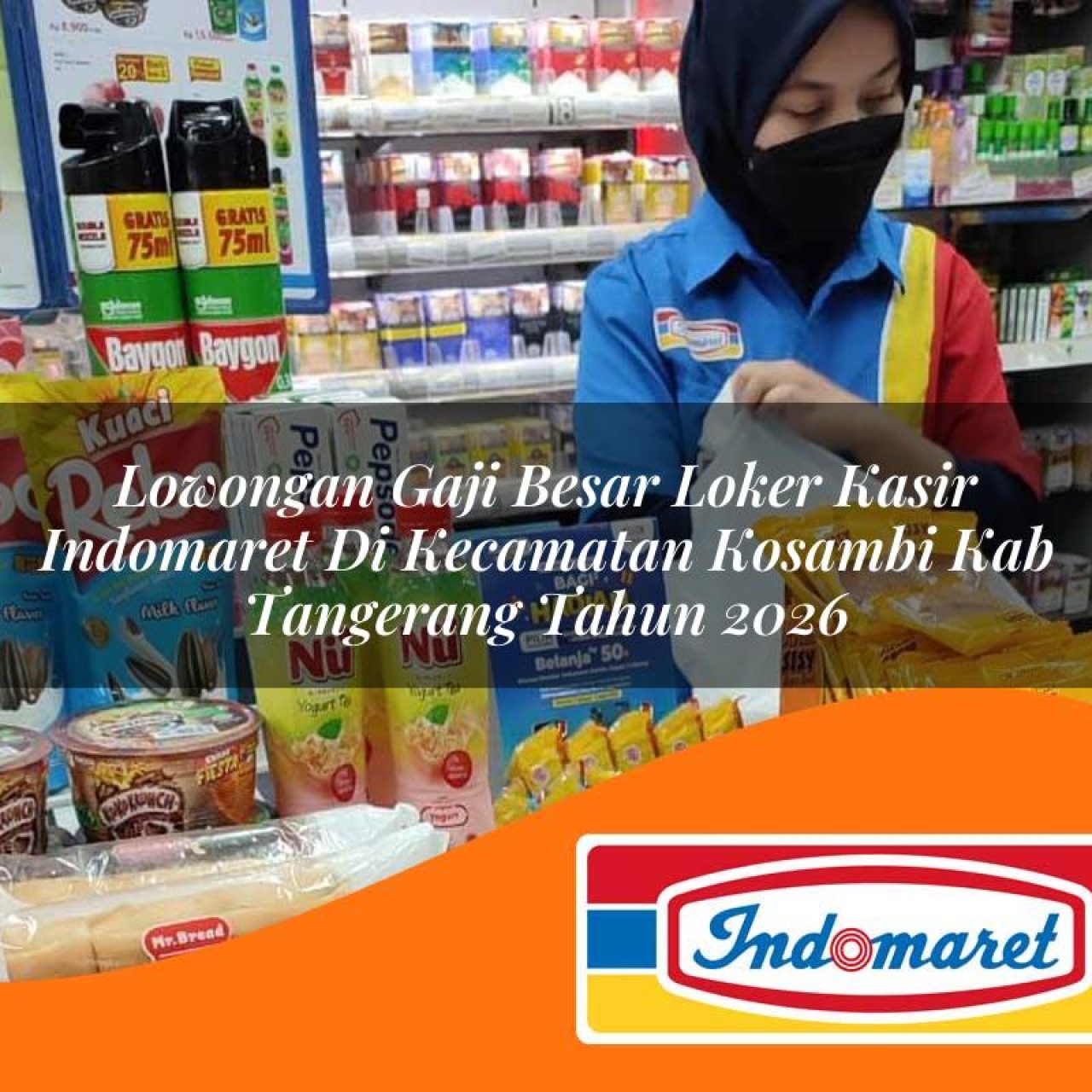 lowongan gaji besar loker kasir indomaret di kecamatan kosambi kab tangerang tahun 2026 1763186917