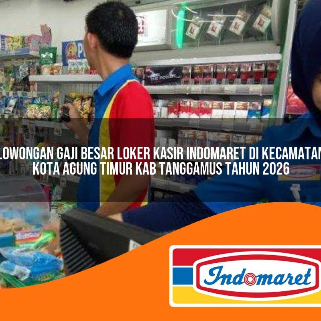 lowongan gaji besar loker kasir indomaret di kecamatan kota agung timur kab tanggamus tahun 2026 1763174141