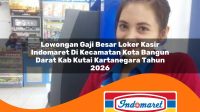 lowongan gaji besar loker kasir indomaret di kecamatan kota bangun darat kab kutai kartanegara tahun 2026 1762993286