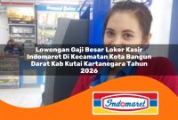 lowongan-gaji-besar-loker-kasir-indomaret-di-kecamatan-kota-bangun-darat-kab-kutai-kartanegara-tahun-2026-1762993286.jpg lowongan gaji besar loker kasir indomaret di kecamatan kota bangun darat kab kutai kartanegara tahun 2026 1762993286
