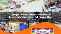 lowongan gaji besar loker kasir indomaret di kecamatan kotabumi selatan kab lampung utara tahun 2026 1763254589