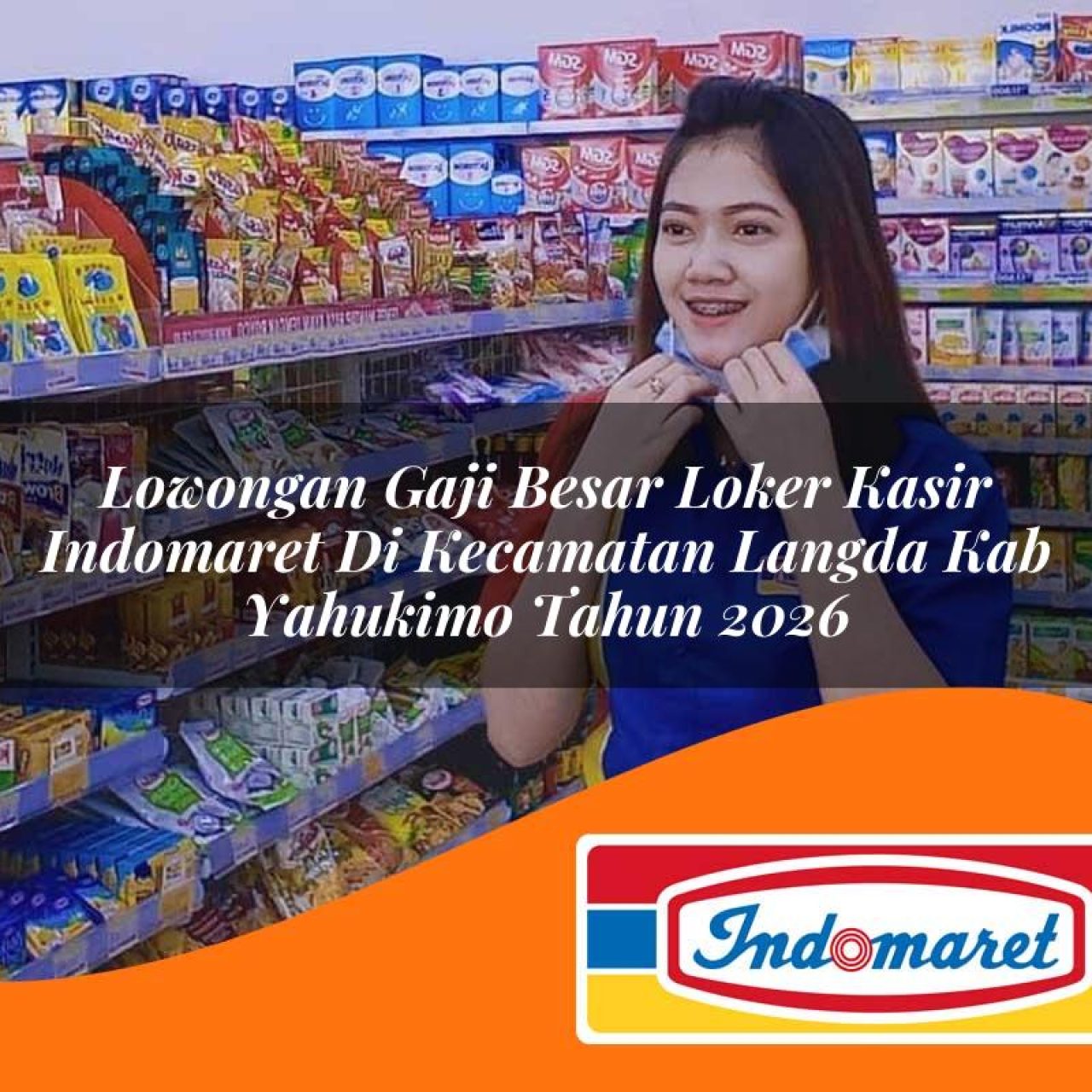 lowongan gaji besar loker kasir indomaret di kecamatan langda kab yahukimo tahun 2026 1763182108