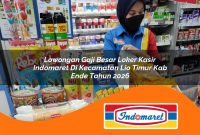 lowongan gaji besar loker kasir indomaret di kecamatan lio timur kab ende tahun 2026 1763048179