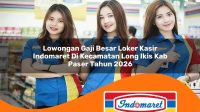 lowongan gaji besar loker kasir indomaret di kecamatan long ikis kab paser tahun 2026 1763185483