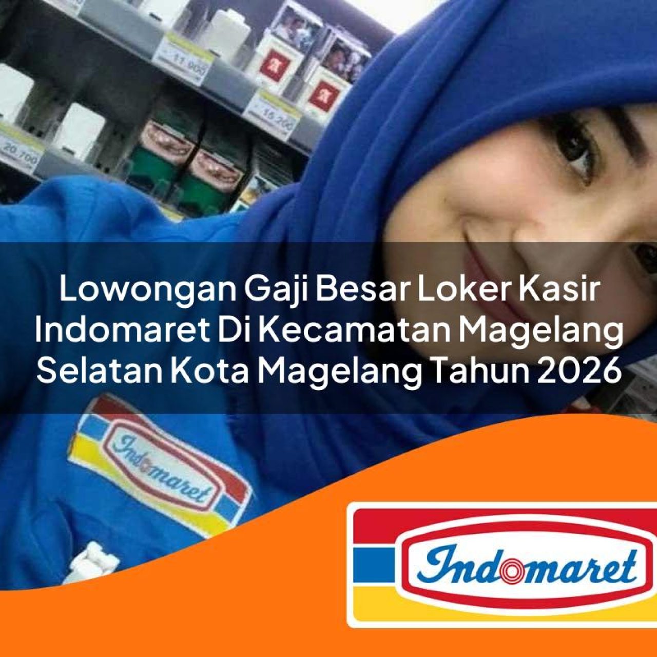 lowongan gaji besar loker kasir indomaret di kecamatan magelang selatan kota magelang tahun 2026 1763090607