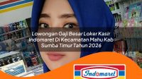 lowongan gaji besar loker kasir indomaret di kecamatan mahu kab sumba timur tahun 2026 1763092280