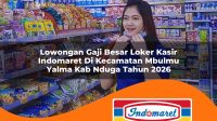 lowongan gaji besar loker kasir indomaret di kecamatan mbulmu yalma kab nduga tahun 2026 1763399197