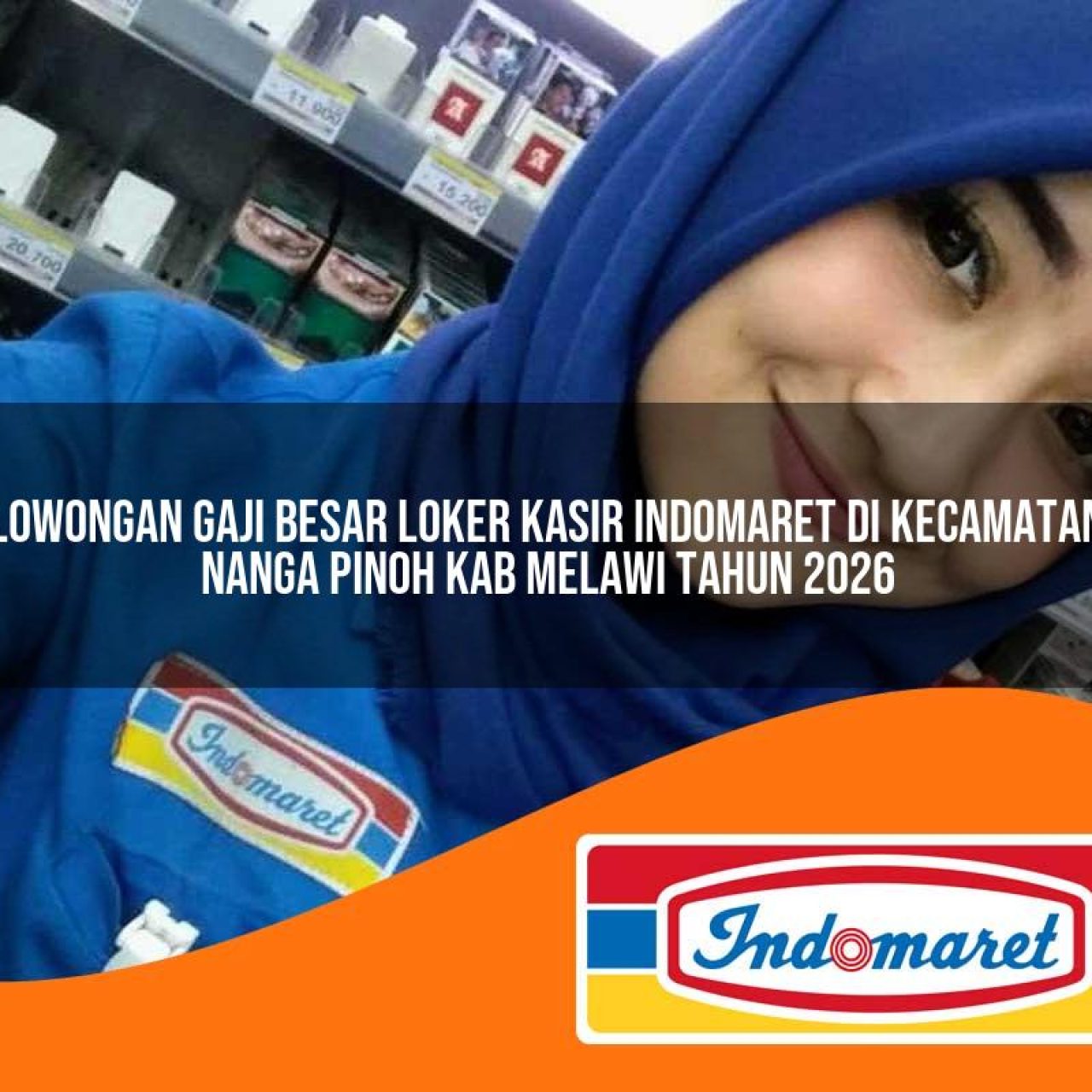 lowongan gaji besar loker kasir indomaret di kecamatan nanga pinoh kab melawi tahun 2026 1763425403
