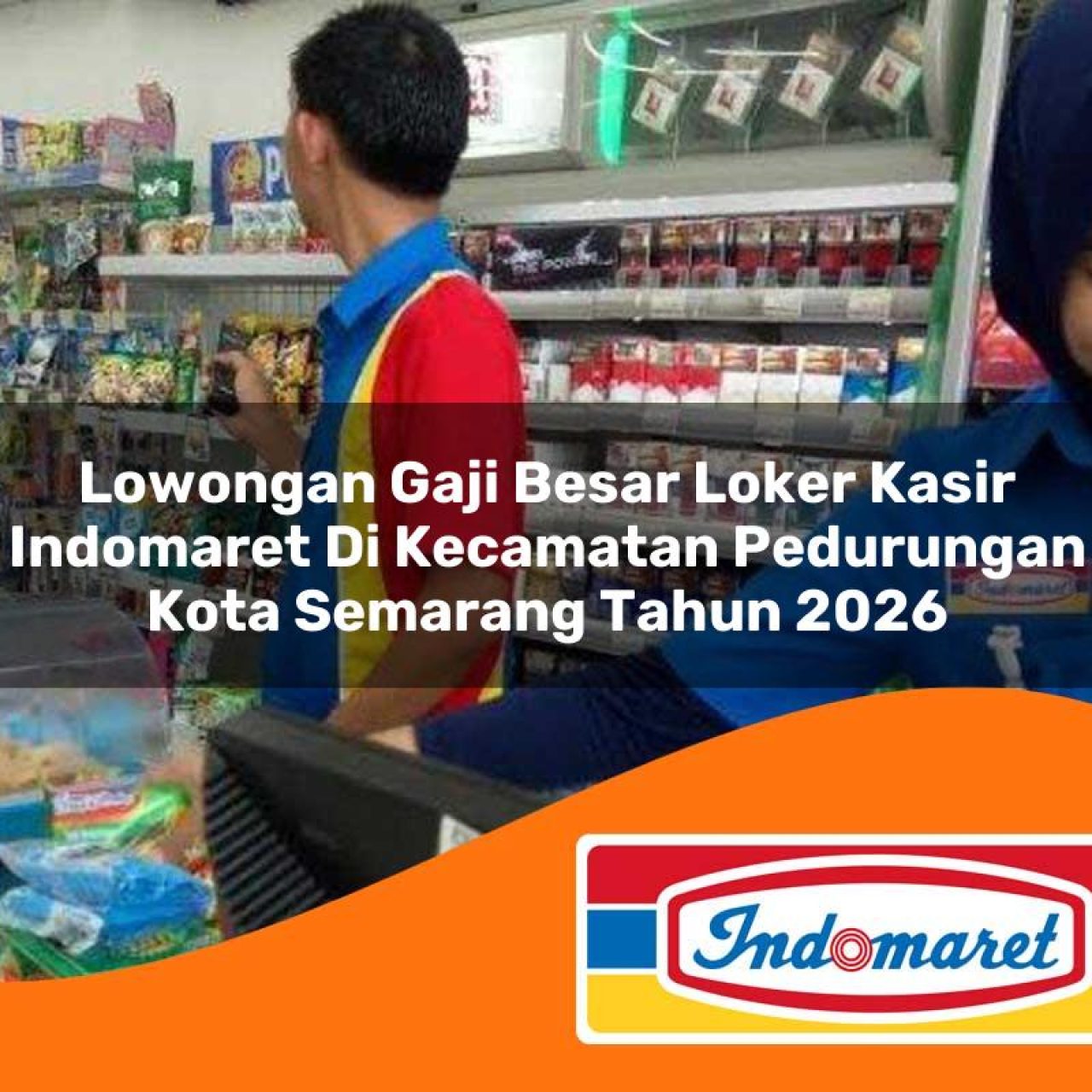 lowongan gaji besar loker kasir indomaret di kecamatan pedurungan kota semarang tahun 2026 1763237426