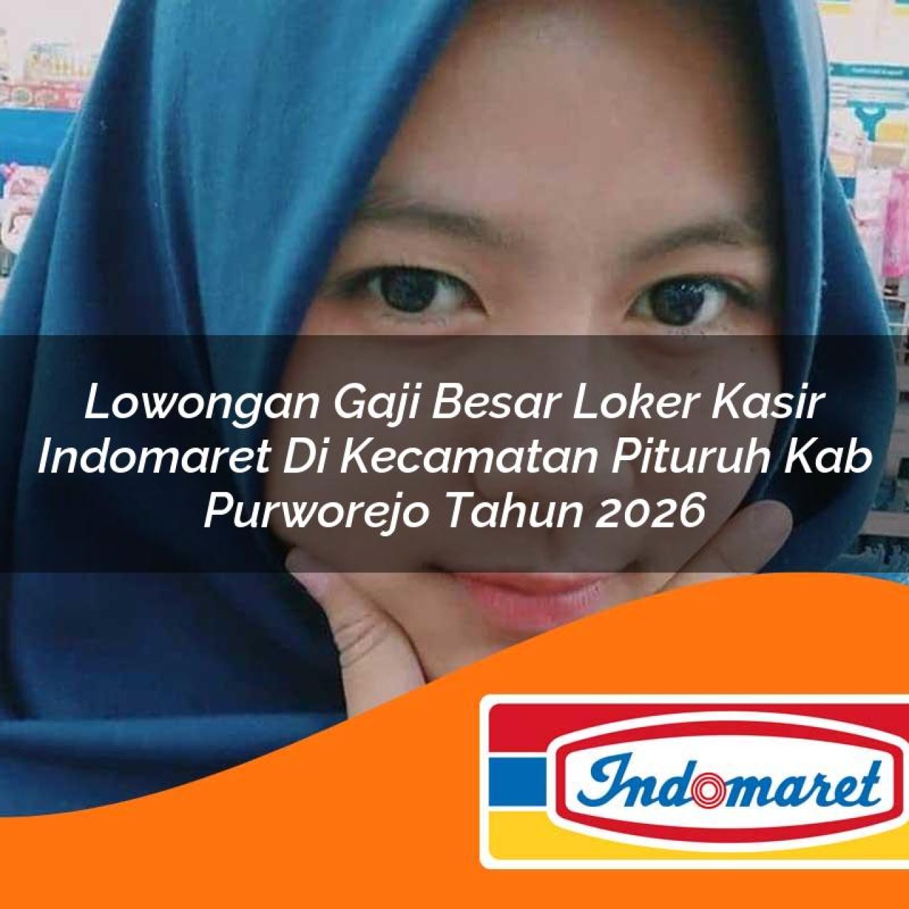 lowongan gaji besar loker kasir indomaret di kecamatan pituruh kab purworejo tahun 2026 1763428474