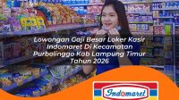 lowongan gaji besar loker kasir indomaret di kecamatan purbolinggo kab lampung timur tahun 2026 1763265378