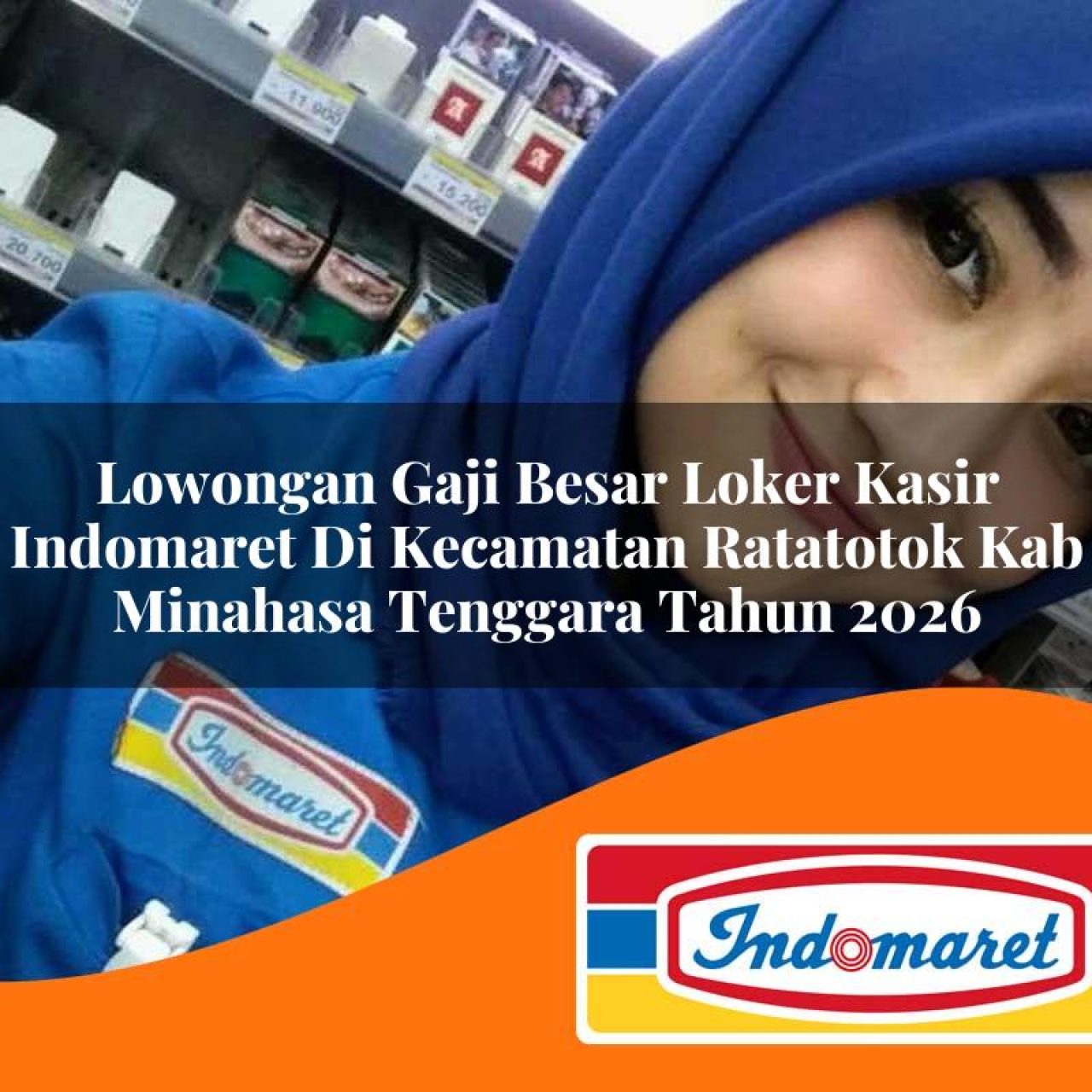 lowongan gaji besar loker kasir indomaret di kecamatan ratatotok kab minahasa tenggara tahun 2026 1763145158