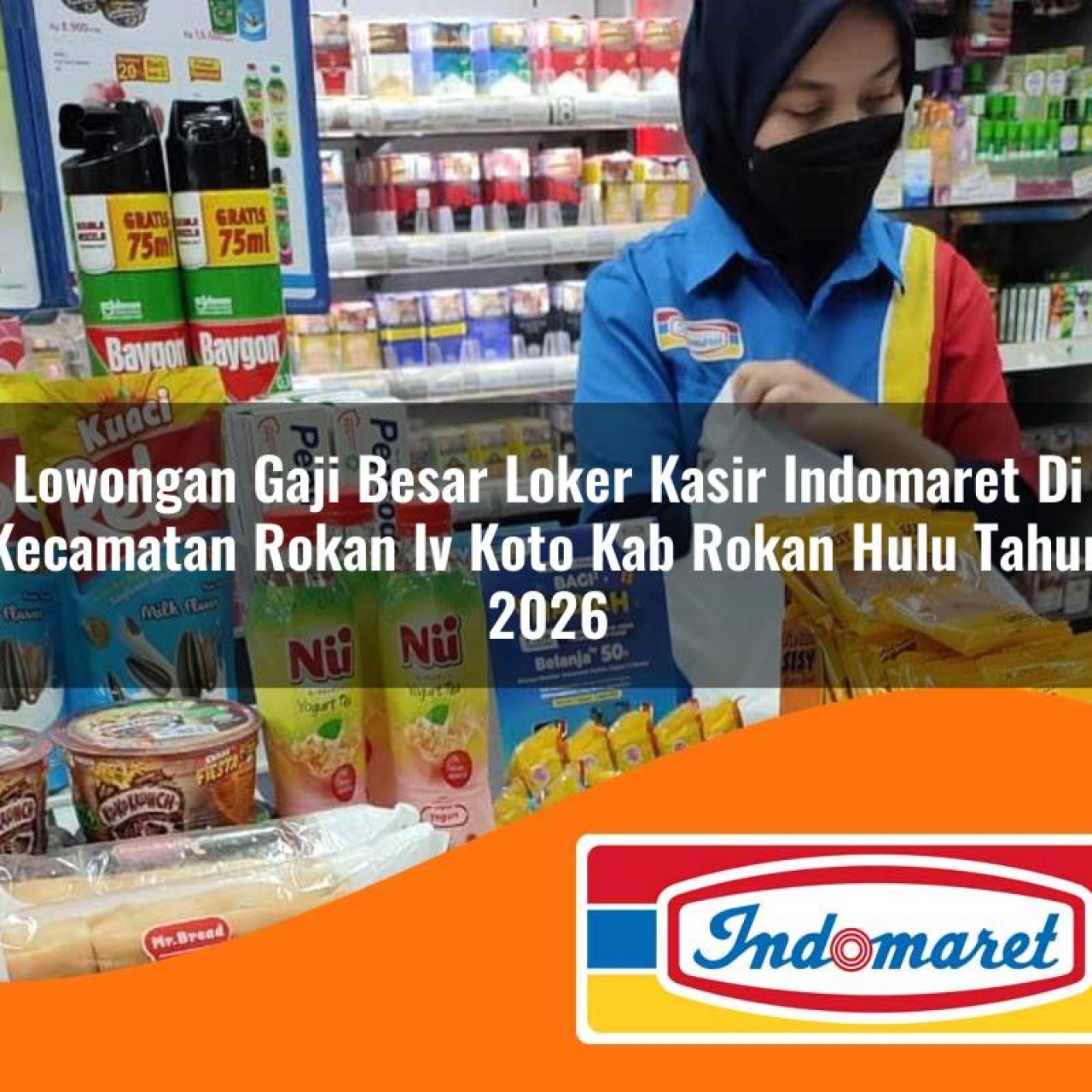 lowongan gaji besar loker kasir indomaret di kecamatan rokan iv koto kab rokan hulu tahun 2026 1763079801