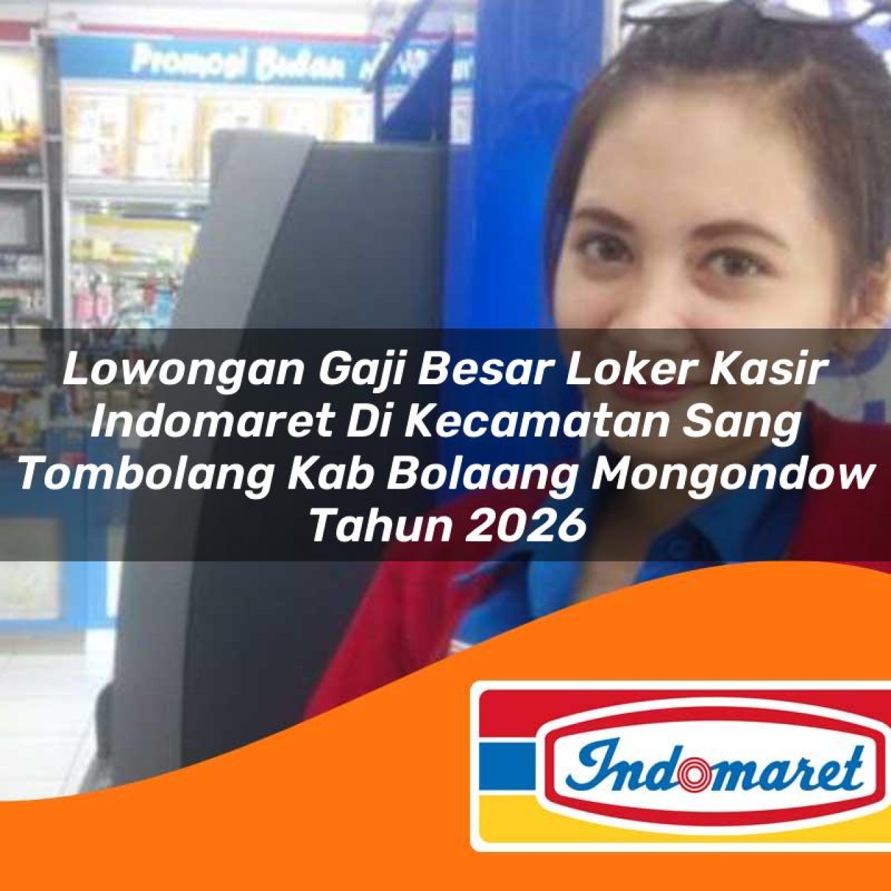 lowongan gaji besar loker kasir indomaret di kecamatan sang tombolang kab bolaang mongondow tahun 2026 1763104406