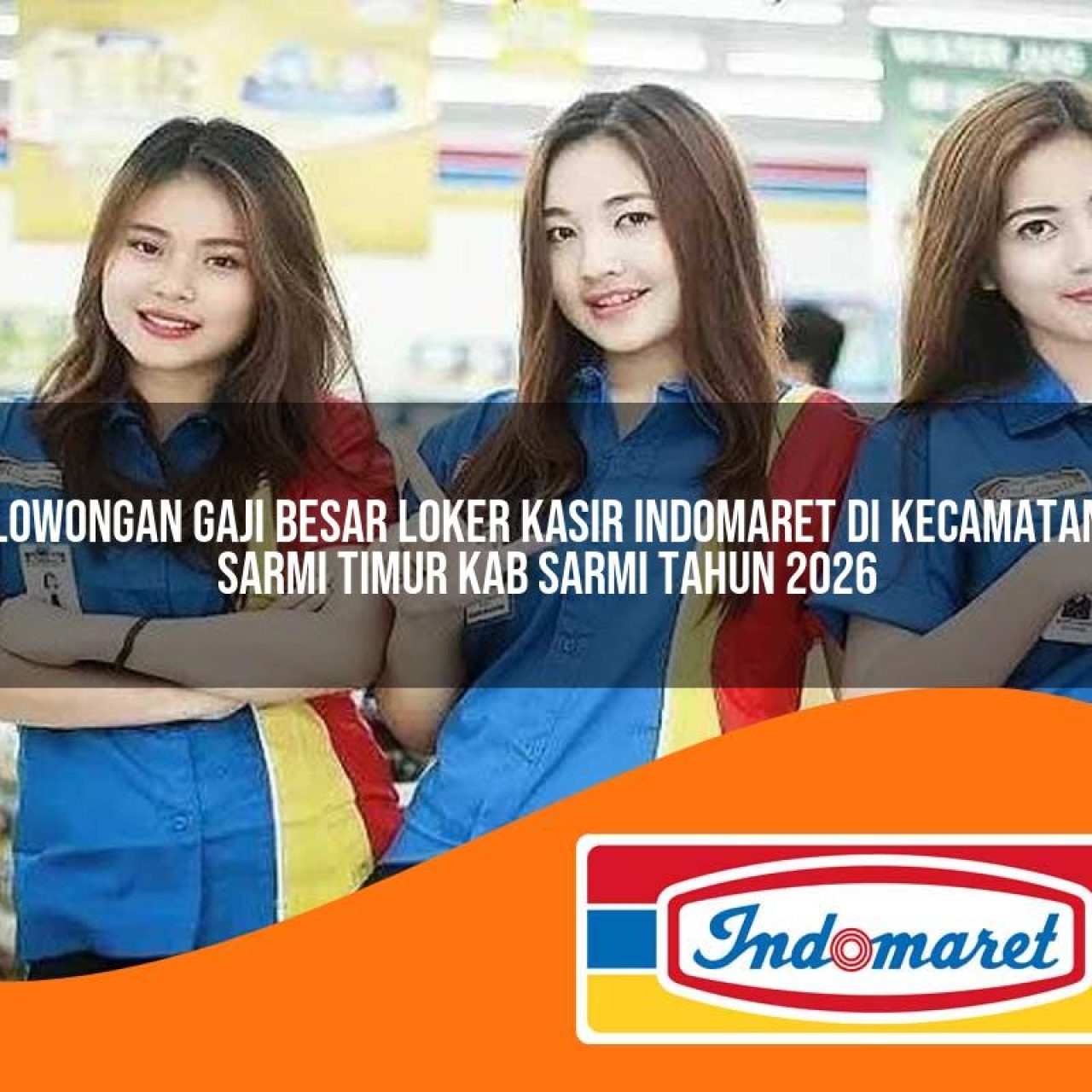 lowongan gaji besar loker kasir indomaret di kecamatan sarmi timur kab sarmi tahun 2026 1763101678