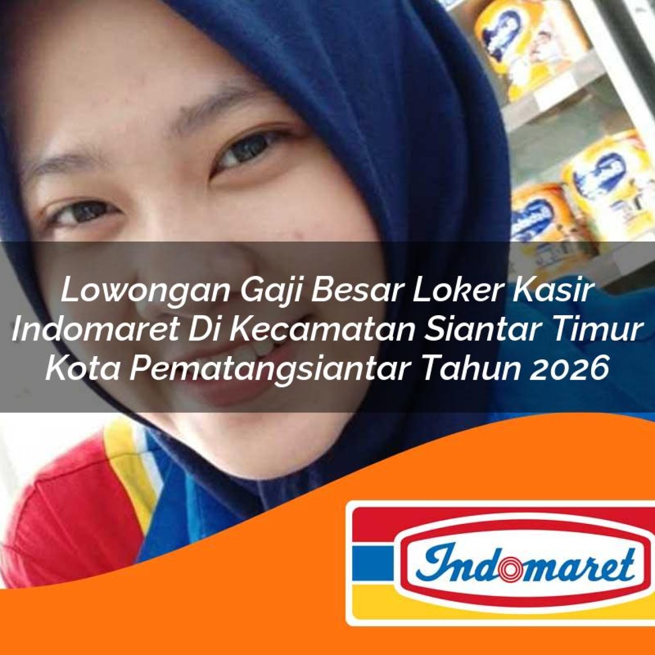 lowongan gaji besar loker kasir indomaret di kecamatan siantar timur kota pematangsiantar tahun 2026 1763148704