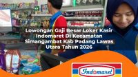 lowongan gaji besar loker kasir indomaret di kecamatan simangambat kab padang lawas utara tahun 2026 1763376990