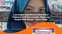 lowongan gaji besar loker kasir indomaret di kecamatan simpang empat kab banjar tahun 2026 1763423803