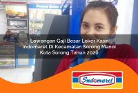 lowongan gaji besar loker kasir indomaret di kecamatan sorong manoi kota sorong tahun 2026 1762980919