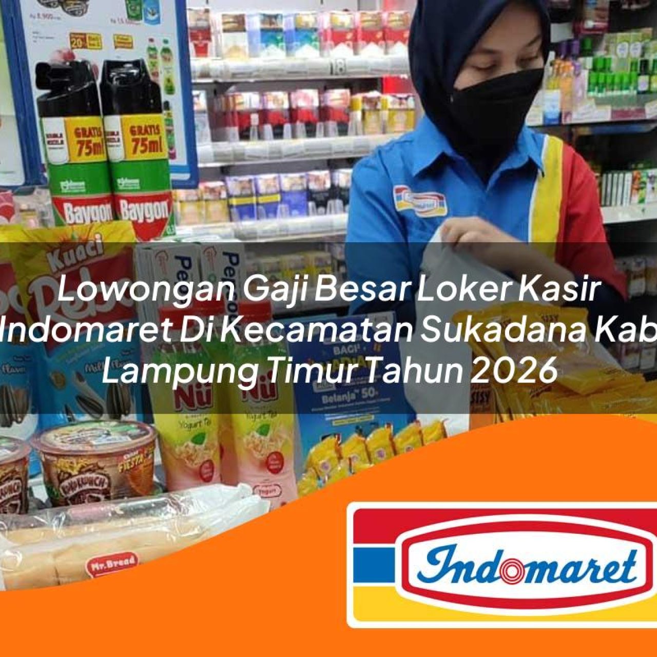 lowongan gaji besar loker kasir indomaret di kecamatan sukadana kab lampung timur tahun 2026 1763398466