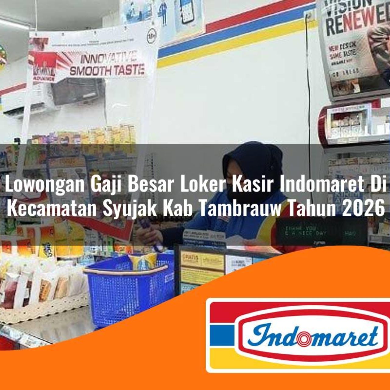 lowongan gaji besar loker kasir indomaret di kecamatan syujak kab tambrauw tahun 2026 1763198188