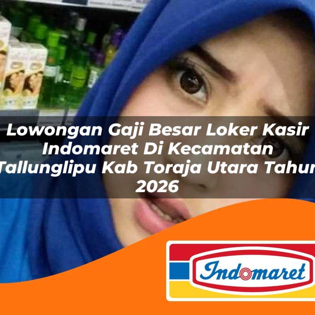 lowongan gaji besar loker kasir indomaret di kecamatan tallunglipu kab toraja utara tahun 2026 1763115320