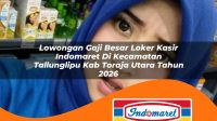 lowongan gaji besar loker kasir indomaret di kecamatan tallunglipu kab toraja utara tahun 2026 1763115320