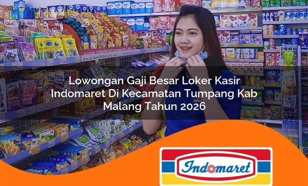 lowongan gaji besar loker kasir indomaret di kecamatan tumpang kab malang tahun 2026 1763052030