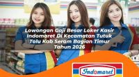 lowongan gaji besar loker kasir indomaret di kecamatan tutuk tolu kab seram bagian timur tahun 2026 1763414599