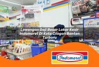 lowongan gaji besar loker kasir indomaret di kota cilegon banten terbaru 1762978812