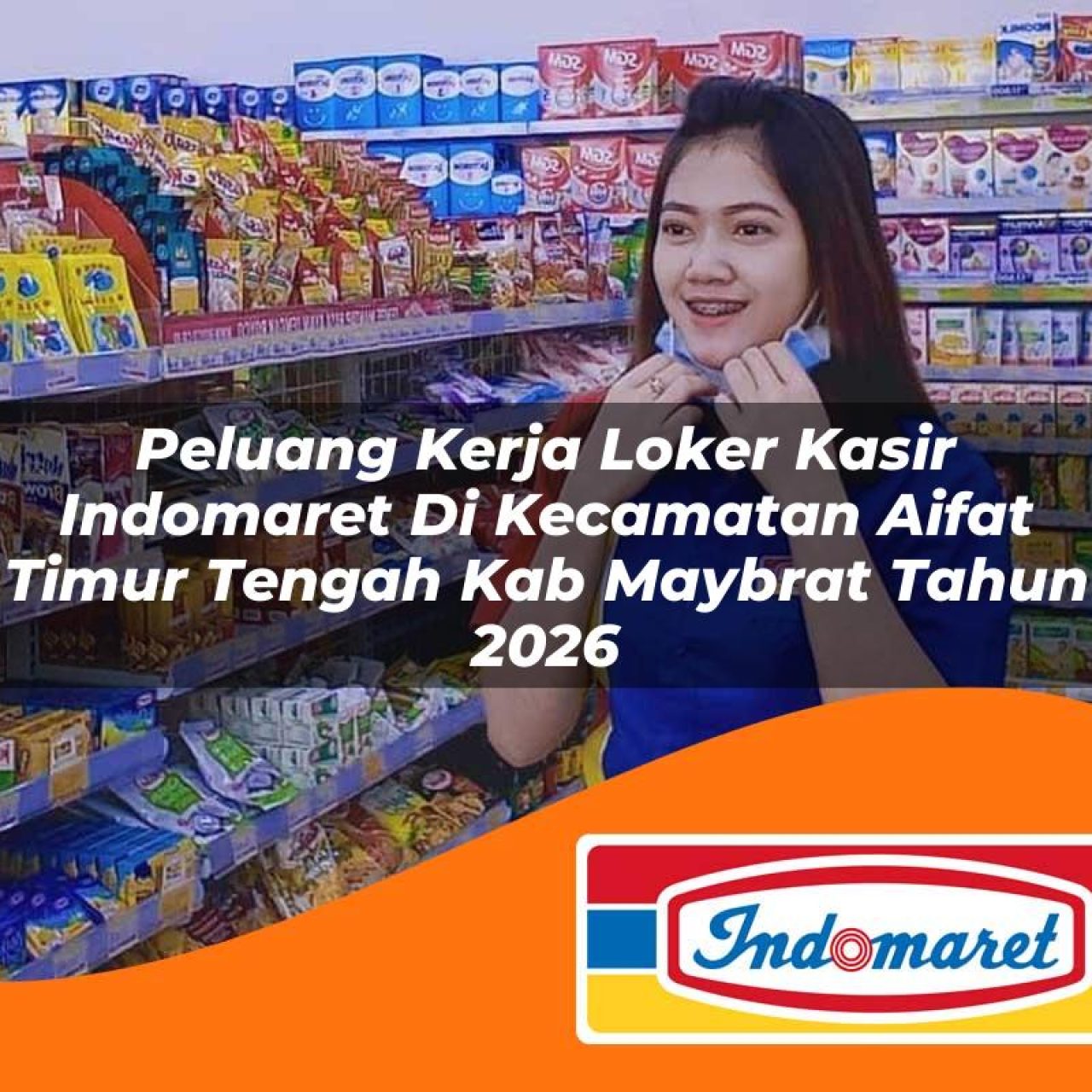 peluang kerja loker kasir indomaret di kecamatan aifat timur tengah kab maybrat tahun 2026 1763122344