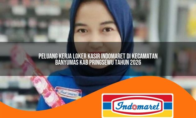 peluang kerja loker kasir indomaret di kecamatan banyumas kab pringsewu tahun 2026 1763075615