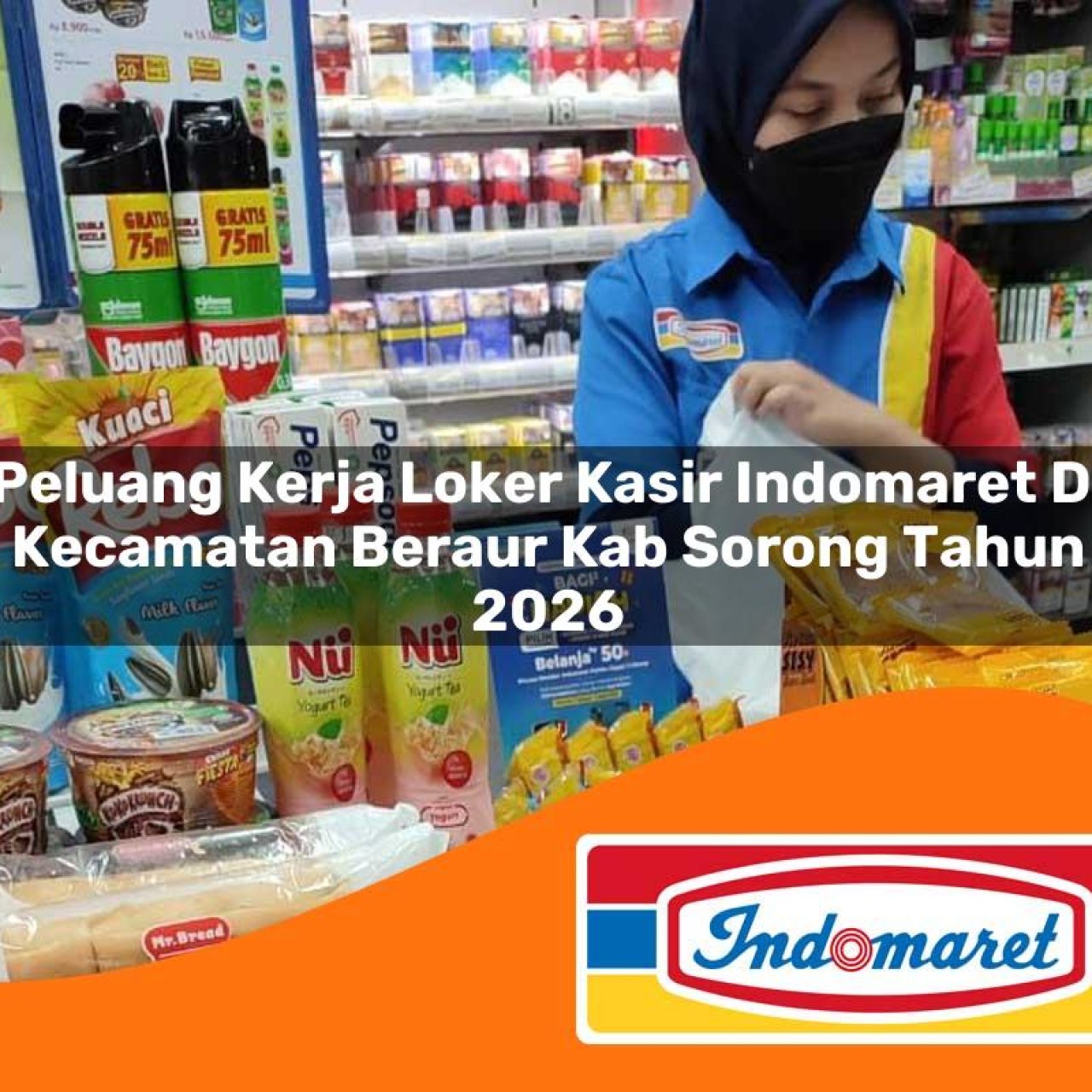 peluang kerja loker kasir indomaret di kecamatan beraur kab sorong tahun 2026 1763225741