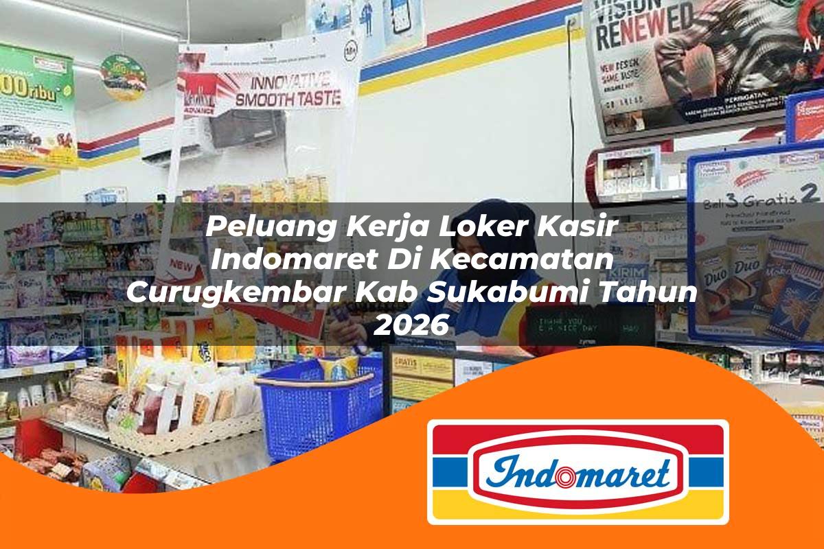 peluang kerja loker kasir indomaret di kecamatan curugkembar kab sukabumi tahun 2026 1763175260