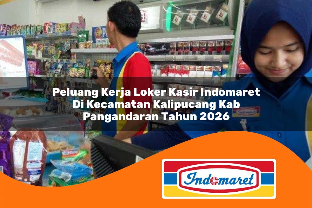 peluang kerja loker kasir indomaret di kecamatan kalipucang kab pangandaran tahun 2026 1763155676
