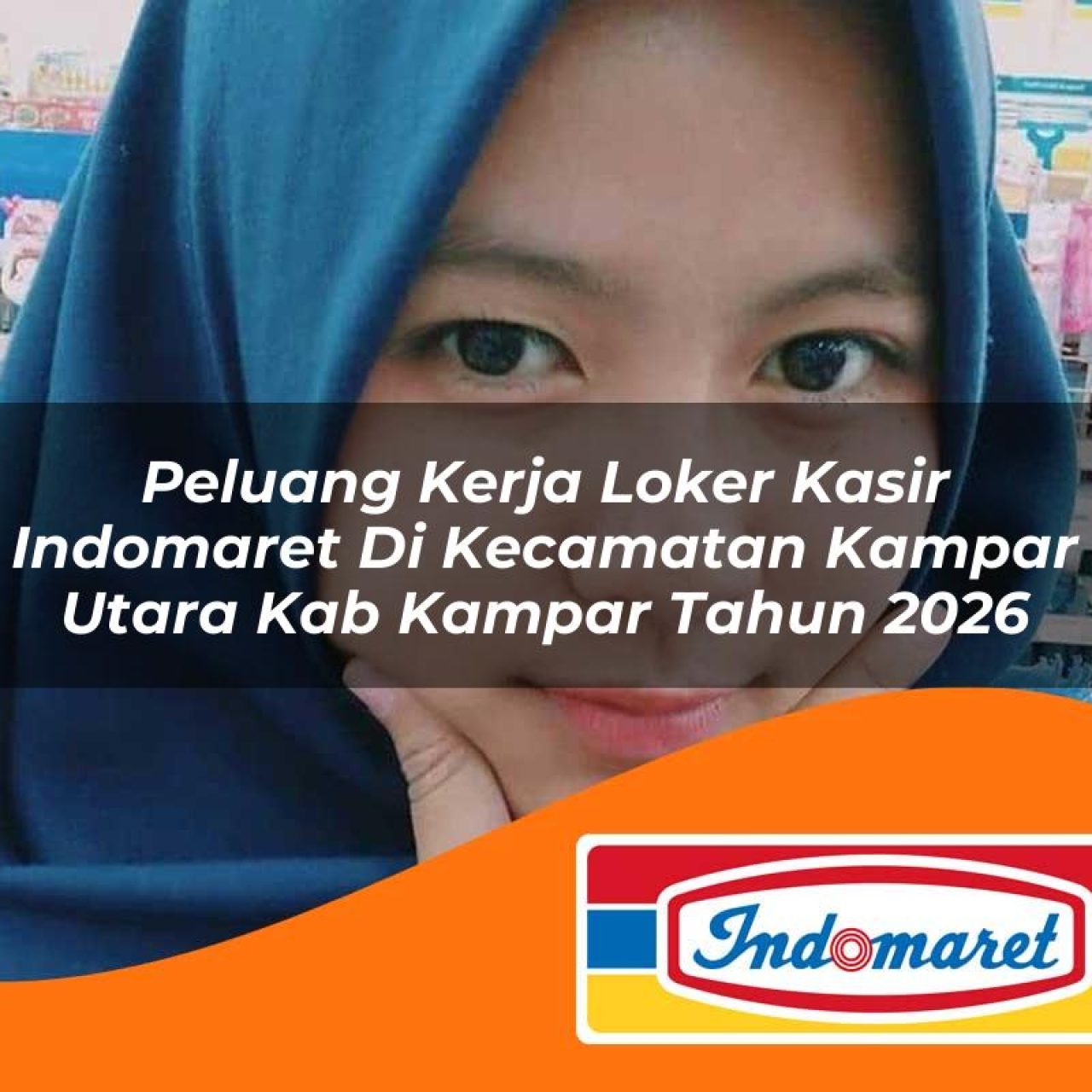 peluang kerja loker kasir indomaret di kecamatan kampar utara kab kampar tahun 2026 1763111185
