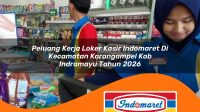 peluang kerja loker kasir indomaret di kecamatan karangampel kab indramayu tahun 2026 1763301090