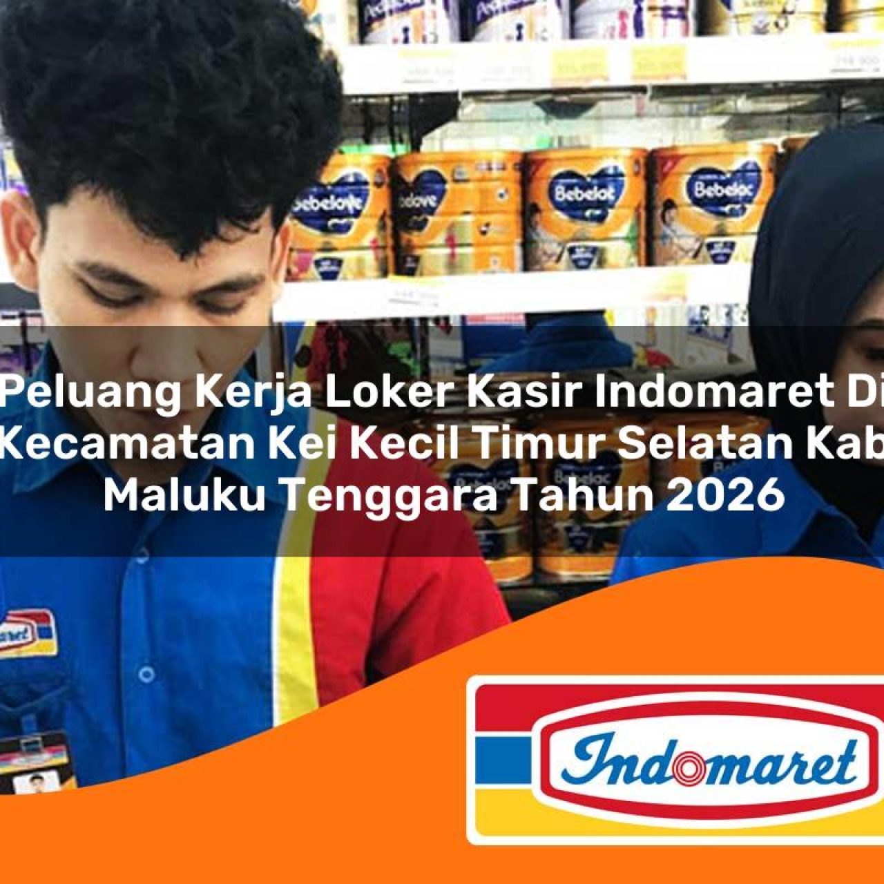 peluang kerja loker kasir indomaret di kecamatan kei kecil timur selatan kab maluku tenggara tahun 2026 1763431281