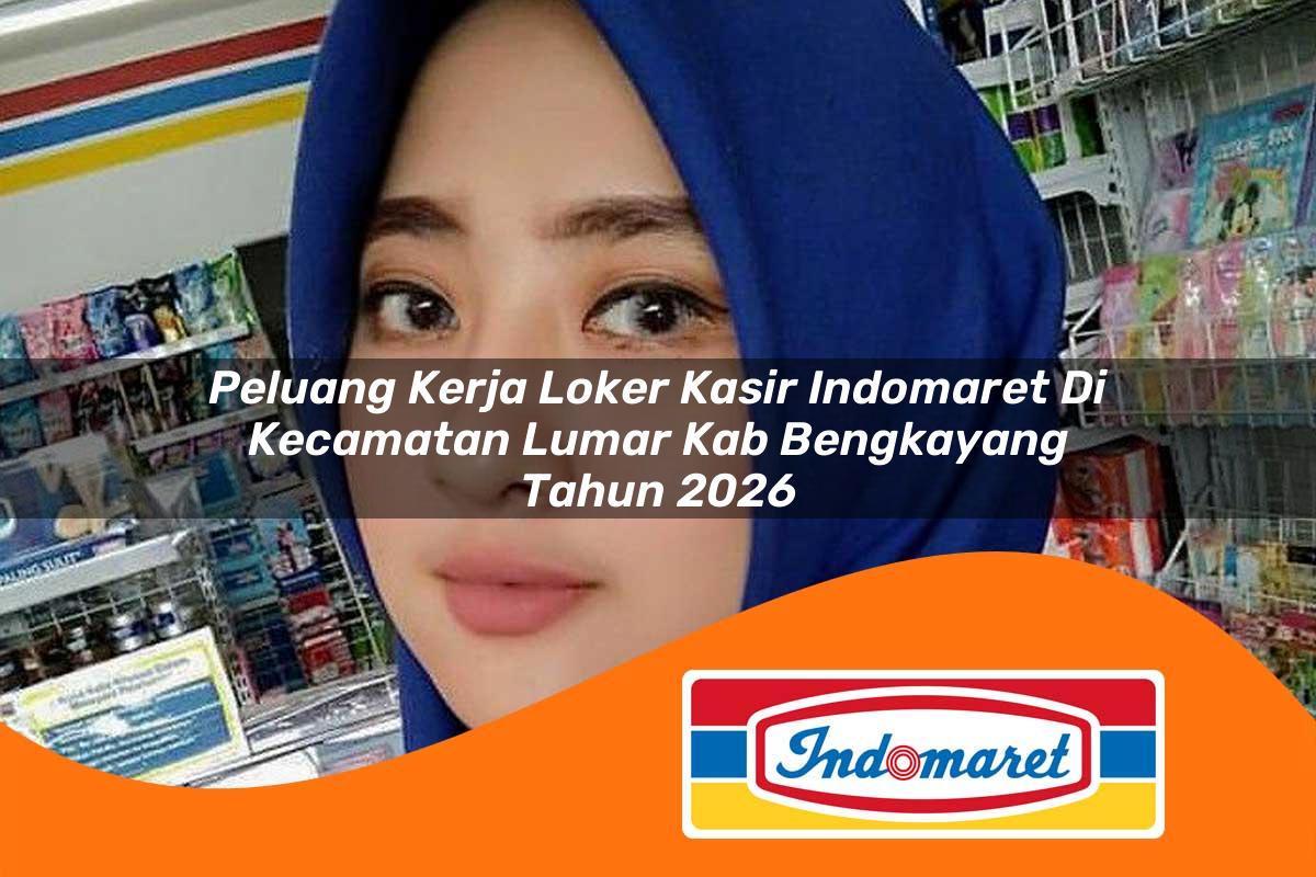 peluang kerja loker kasir indomaret di kecamatan lumar kab bengkayang tahun 2026 1763413115