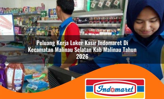 peluang kerja loker kasir indomaret di kecamatan malinau selatan kab malinau tahun 2026 1762998982