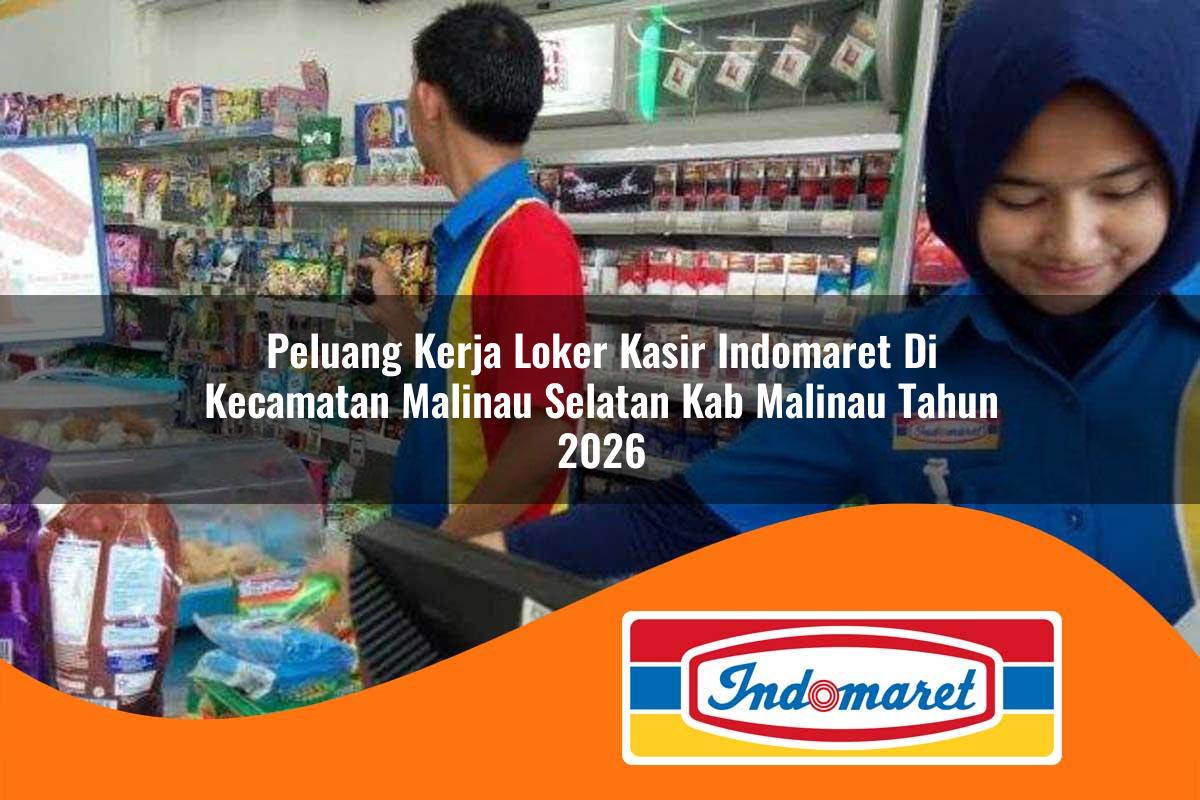 peluang kerja loker kasir indomaret di kecamatan malinau selatan kab malinau tahun 2026 1762998982