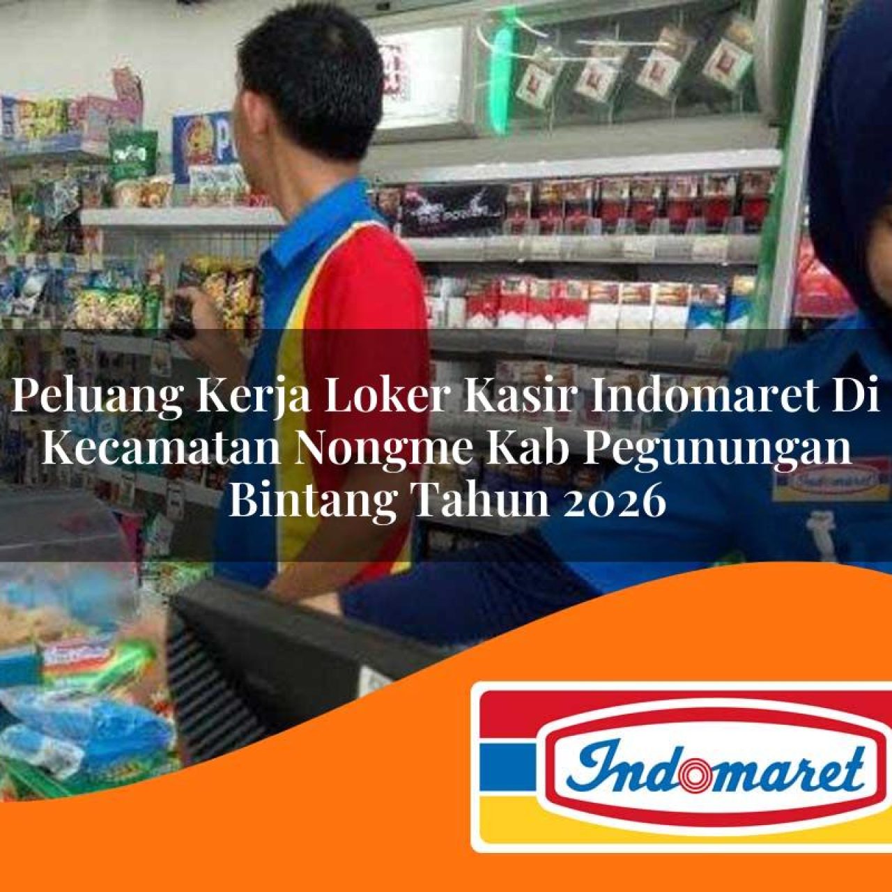peluang kerja loker kasir indomaret di kecamatan nongme kab pegunungan bintang tahun 2026 1763317296