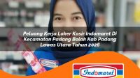 peluang kerja loker kasir indomaret di kecamatan padang bolak kab padang lawas utara tahun 2026 1763203236