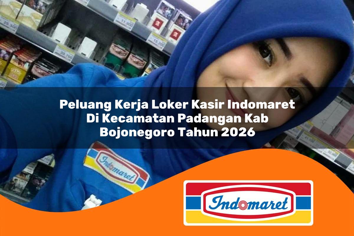 peluang kerja loker kasir indomaret di kecamatan padangan kab bojonegoro tahun 2026 1763276490