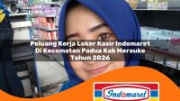 peluang kerja loker kasir indomaret di kecamatan padua kab merauke tahun 2026 1763307572