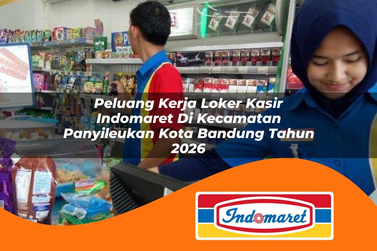 peluang kerja loker kasir indomaret di kecamatan panyileukan kota bandung tahun 2026 1763418222